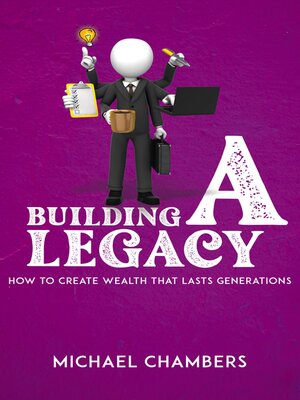 cover image of Building a Legacy--How to Create Wealth That Lasts Generations